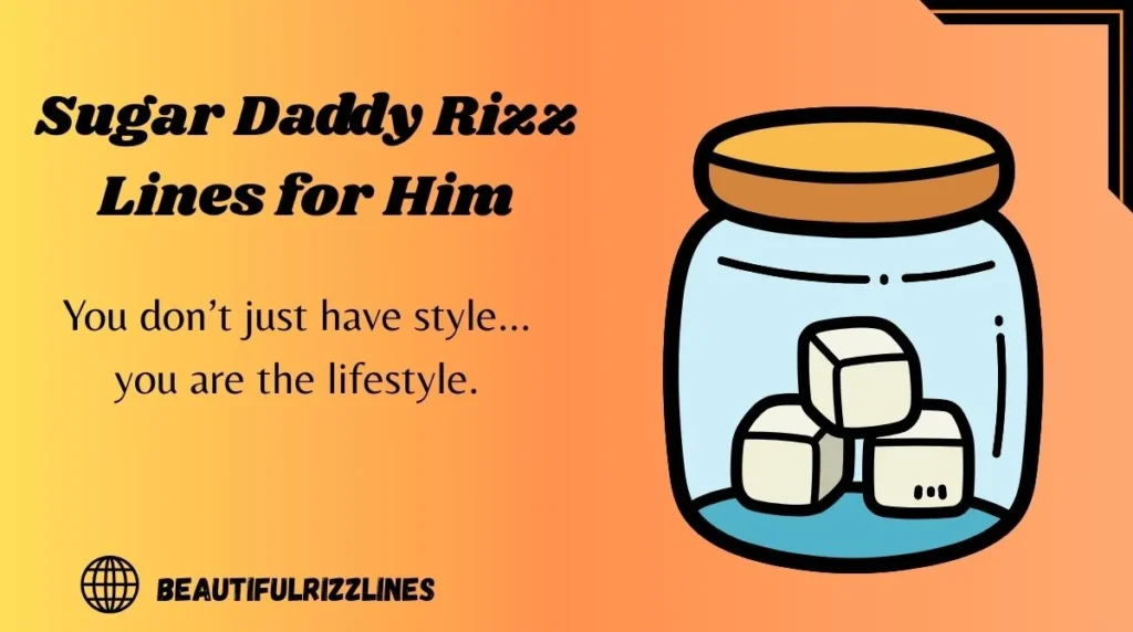 Sugar Daddy Rizz Lines for Him