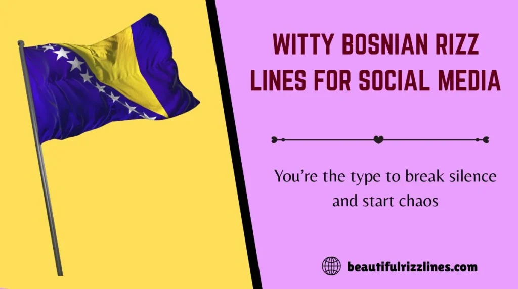 Witty Bosnian Rizz Lines for Social Media