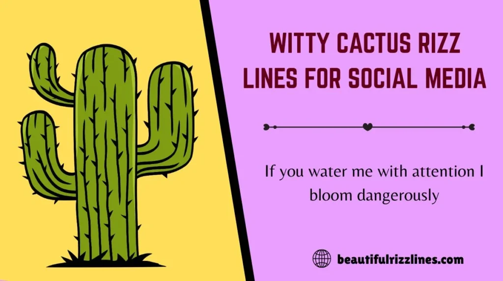 Witty Cactus Rizz Lines for Social Media