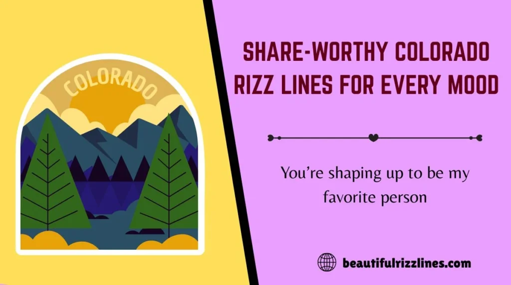 Share-Worthy Colorado Rizz Lines for Every Mood