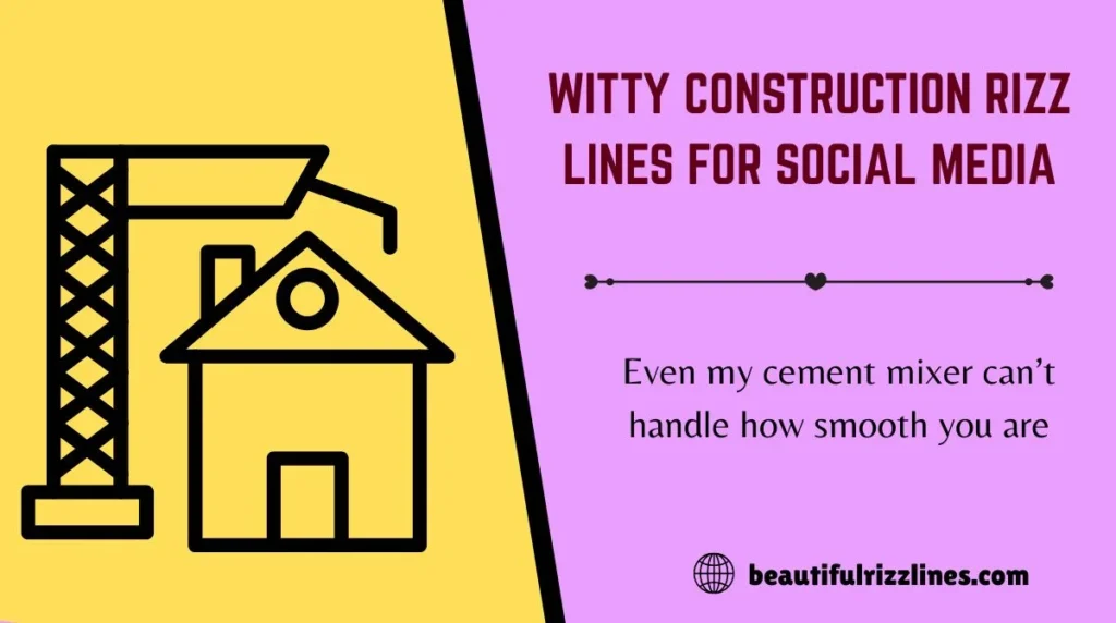 Witty Construction Rizz Lines for Social Media