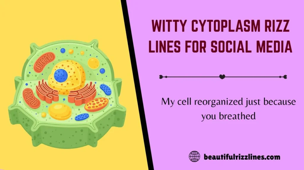 Witty Cytoplasm Rizz Lines for Social Media