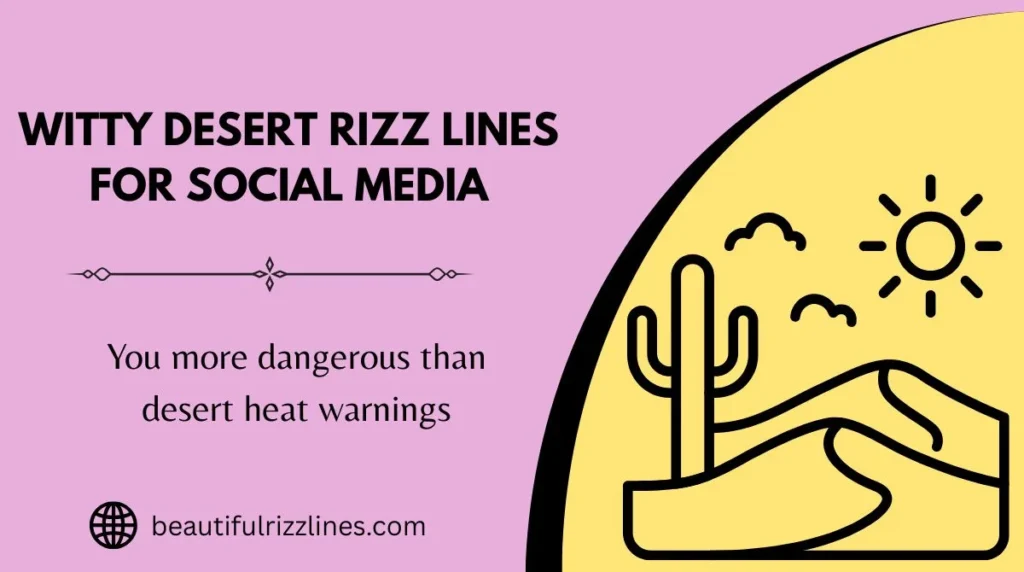 Witty Desert Rizz Lines for Social Media