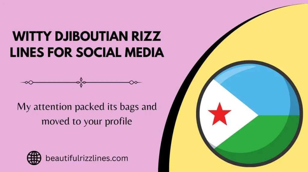 Witty Djiboutian Rizz Lines for Social Media