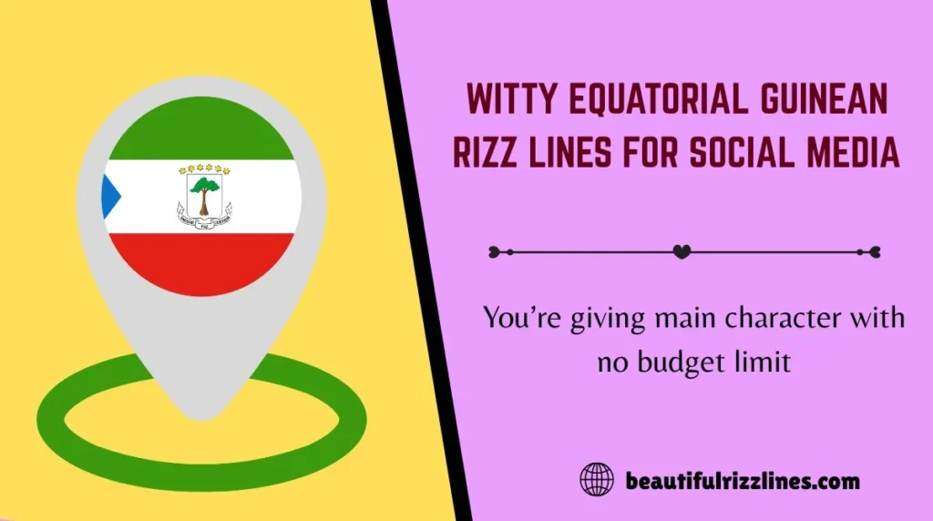 Witty Equatorial Guinean Rizz Lines for Social Media