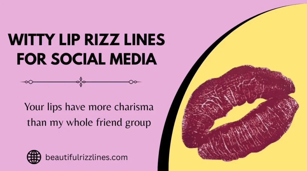 Witty Lip Rizz Lines for Social Media