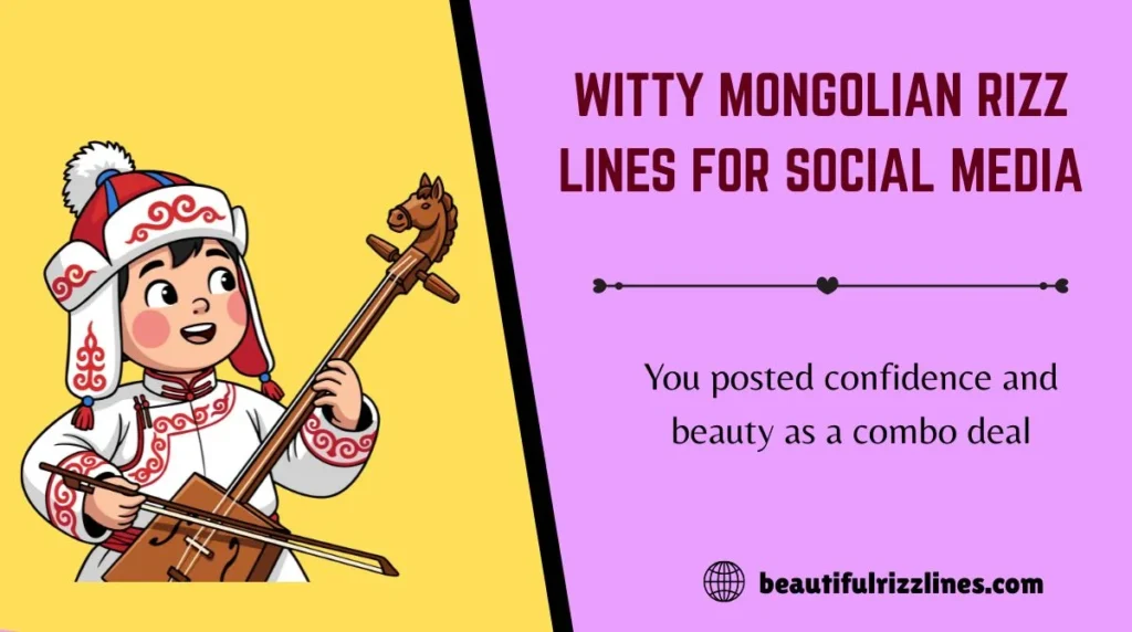 Witty Mongolian Rizz Lines for Social Media