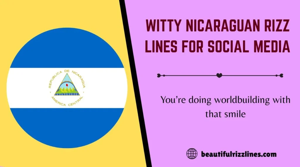 Witty Nicaraguan Rizz Lines for Social Media
