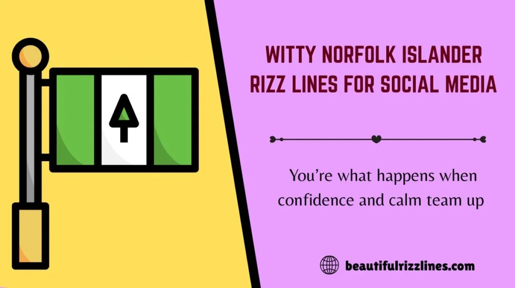 Witty Norfolk Islander Rizz Lines for Social Media