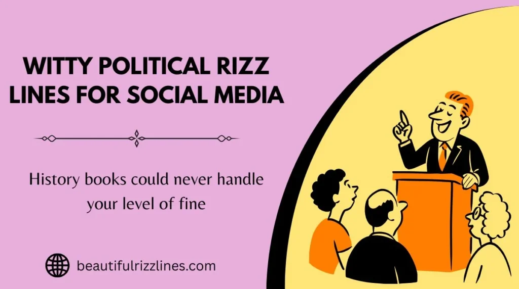 Witty Political Rizz Lines for Social Media