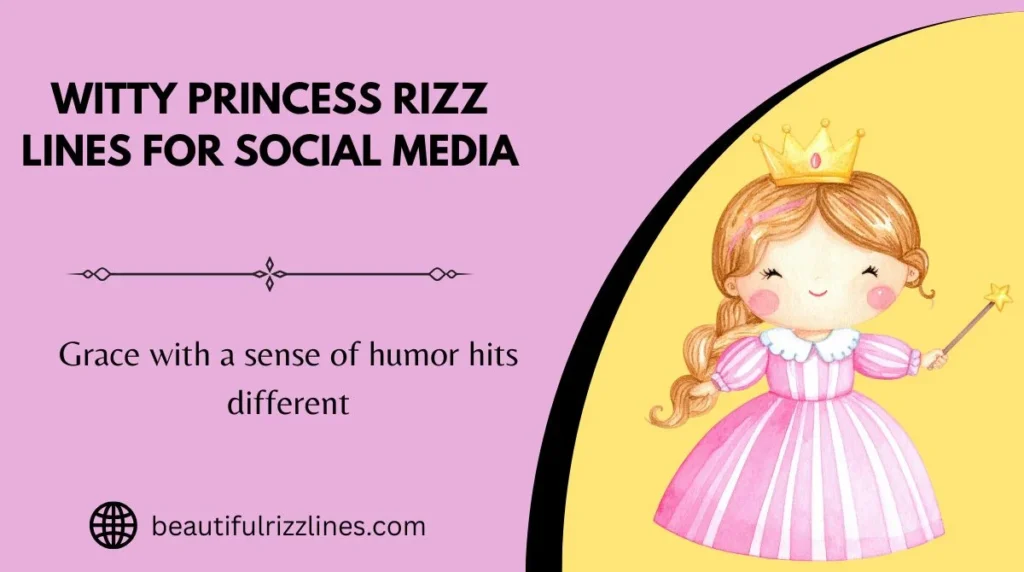 Witty Princess Rizz Lines for Social Media