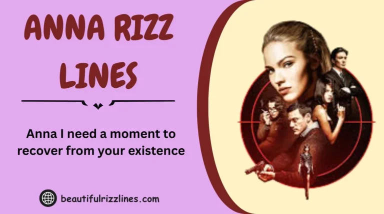 190+ Anna Rizz Lines 😏 The Smoothest, Funniest, Most Flirt-Approved ...