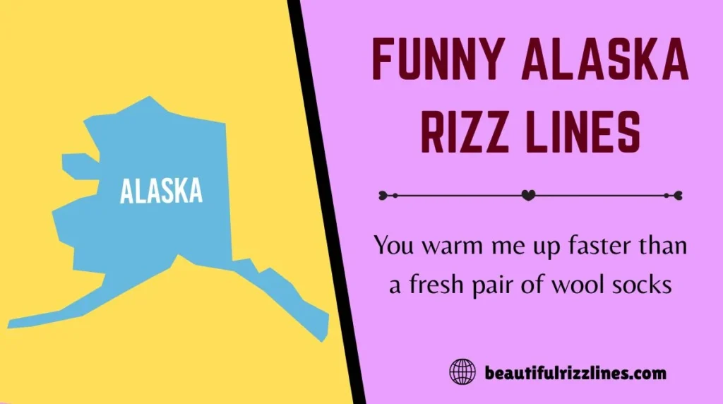 Funny Alaska Rizz Lines