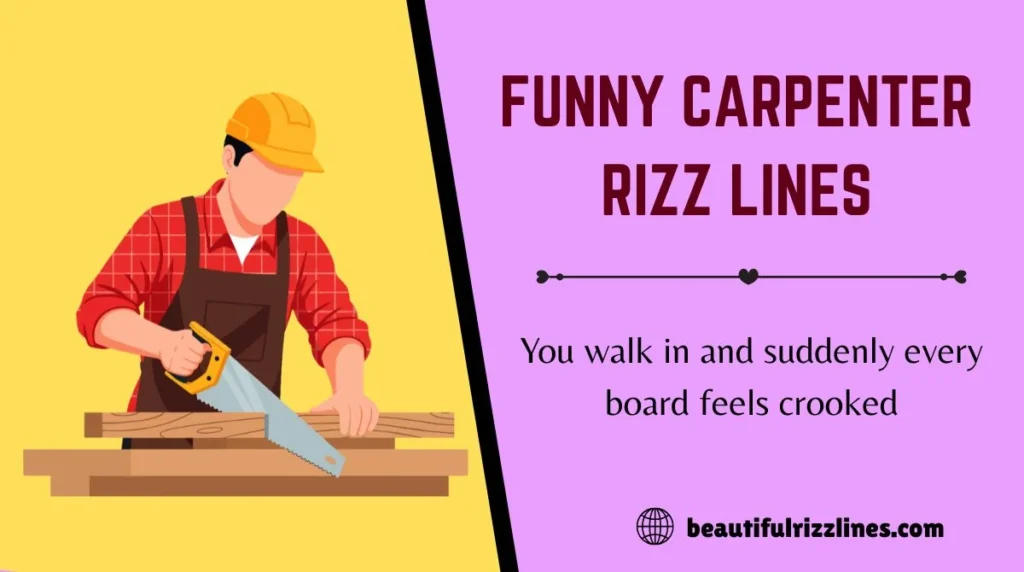 Funny Carpenter Rizz Lines