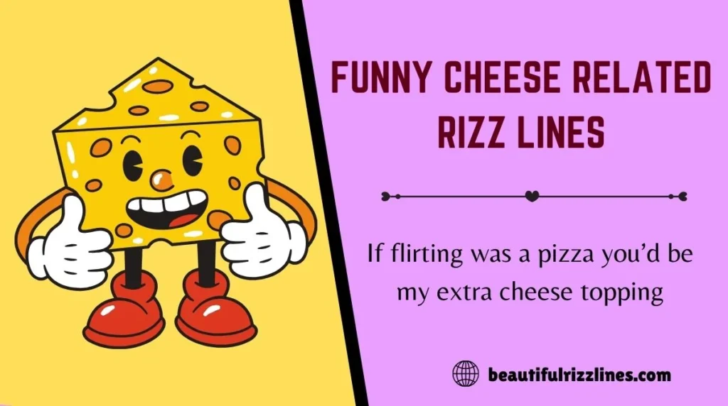 Funny Cheese Related Rizz Lines