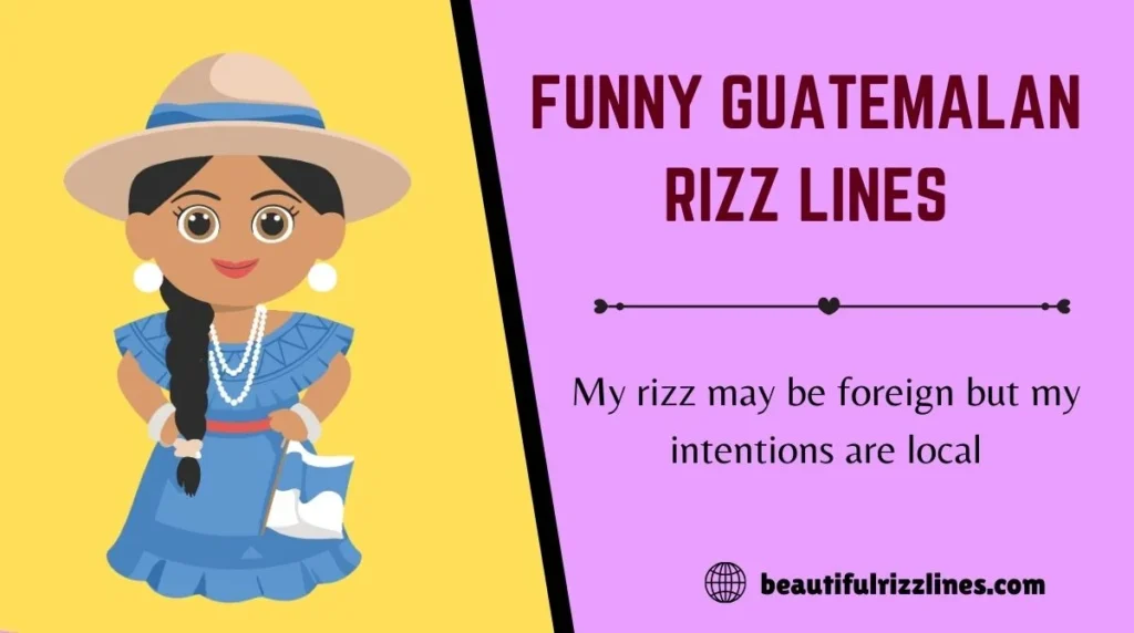 Funny Guatemalan Rizz Lines