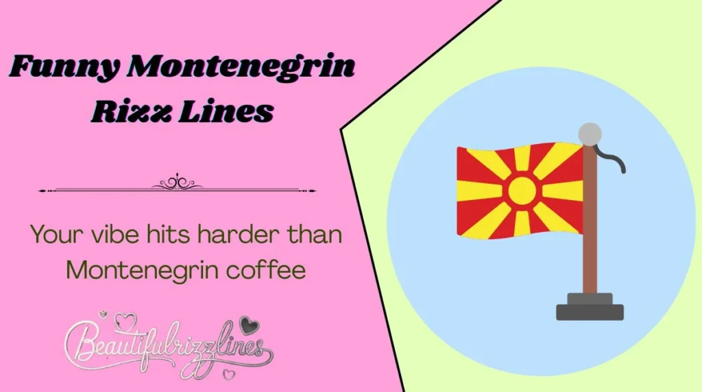 Funny Montenegrin Rizz Lines