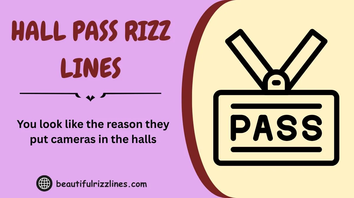 Looking Pass Tree Rizz 192+ Hall Pass Rizz Lines to Try In 2026 ๐๐ฅ