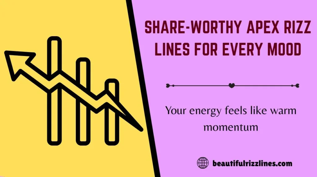 Share-Worthy Apex Rizz Lines for Every Mood