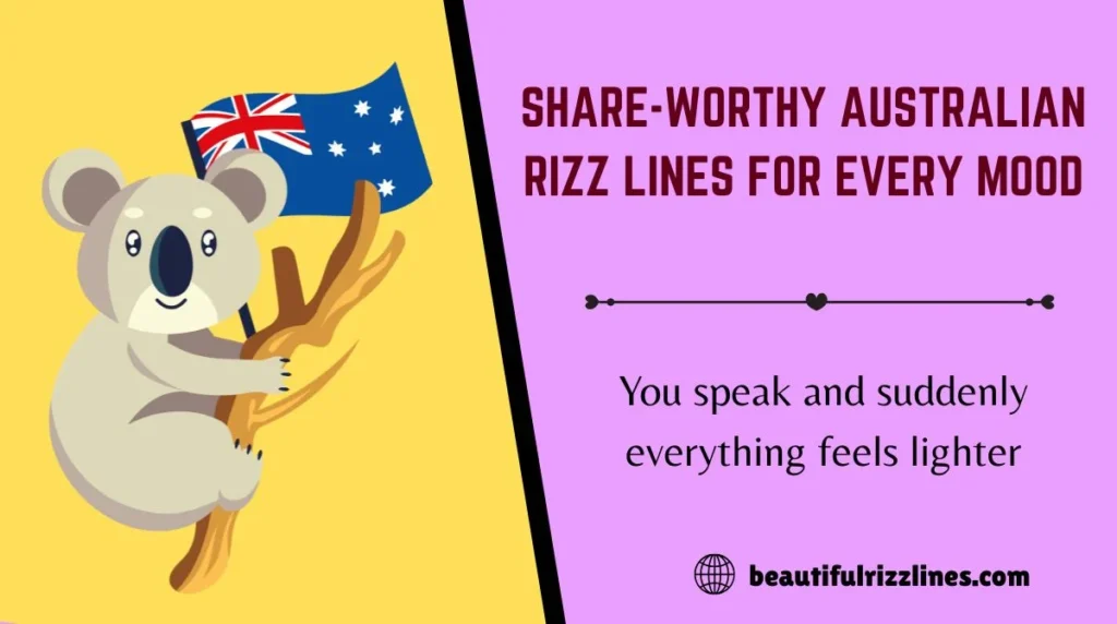 Share-Worthy Australian Rizz Lines for Every Mood