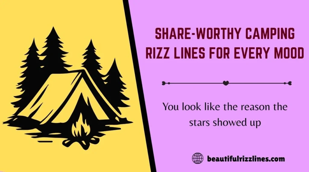 Share-Worthy Camping Rizz Lines for Every Mood