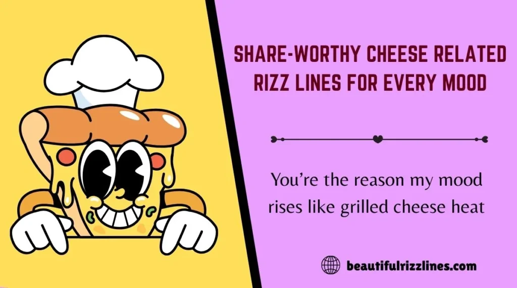 Share-Worthy Cheese Related Rizz Lines for Every Mood