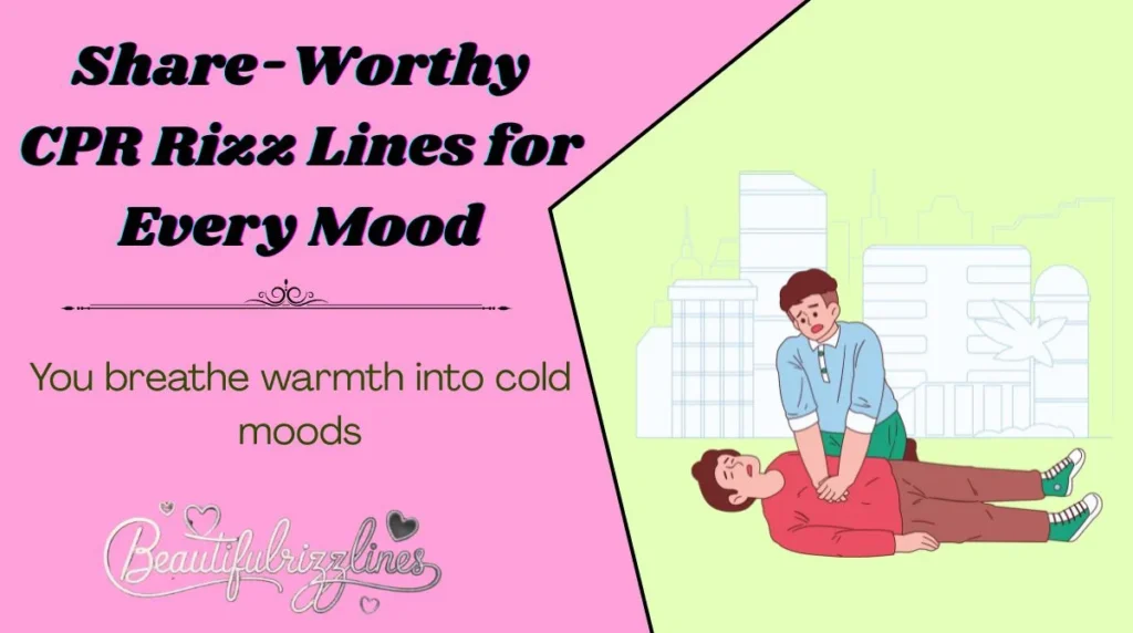 Share-Worthy CPR Rizz Lines for Every Mood
