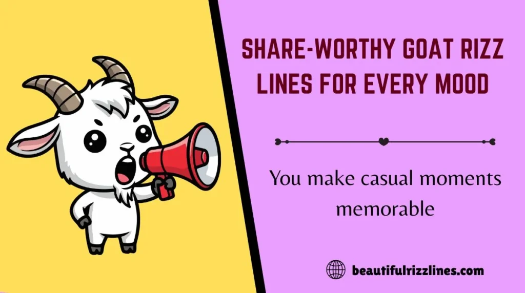 Share-Worthy Goat Rizz Lines for Every Mood