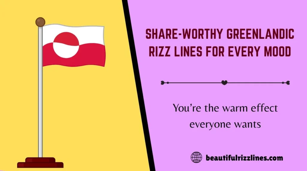 Share-Worthy Greenlandic Rizz Lines for Every Mood