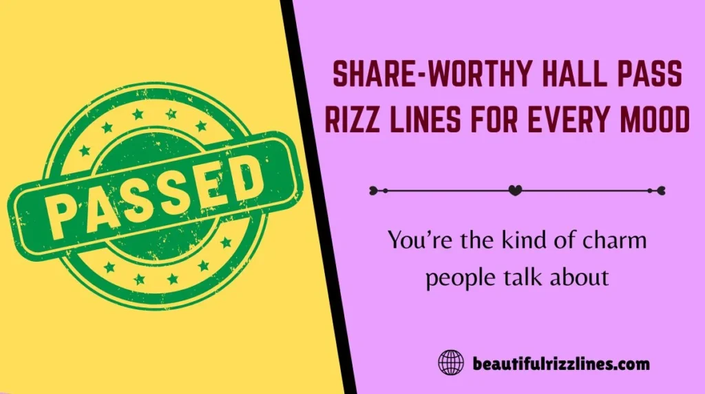 Share-Worthy Hall Pass Rizz Lines for Every Mood