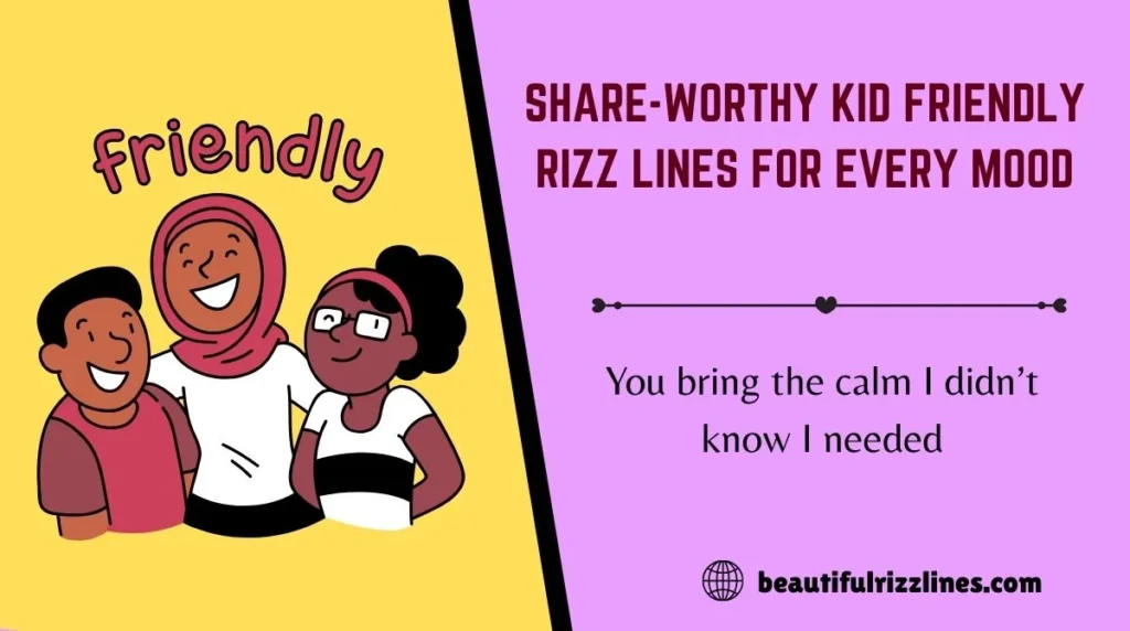 Share-Worthy Kid Friendly Rizz Lines for Every Mood