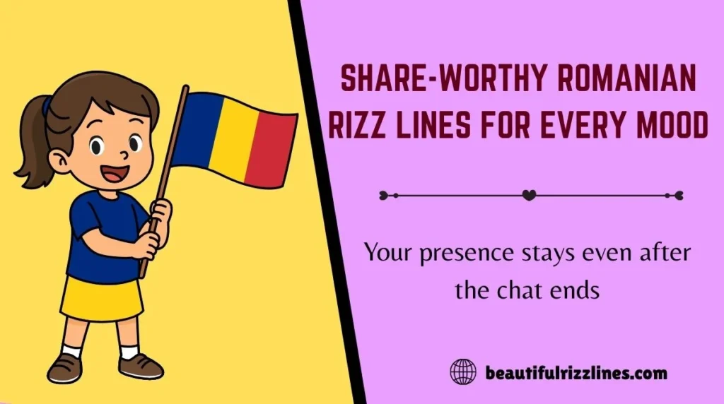 Share-Worthy Romanian Rizz Lines for Every Mood