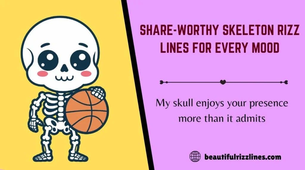 Share-Worthy Skeleton Rizz Lines for Every Mood