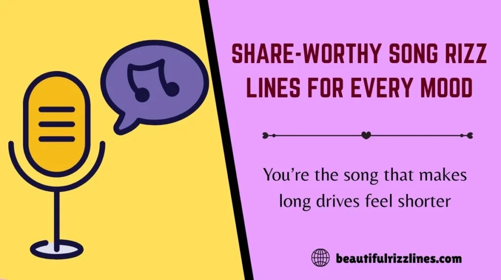 Share-Worthy Song Rizz Lines for Every Mood
