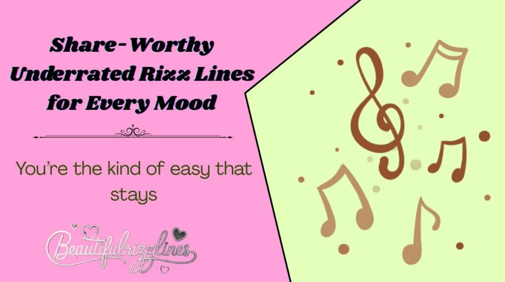 Share-Worthy Underrated Rizz Lines for Every Mood