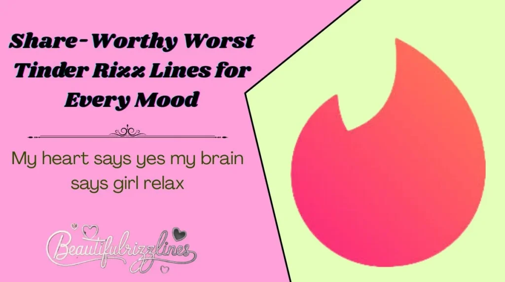 Share-Worthy Worst Tinder Rizz Lines for Every Mood