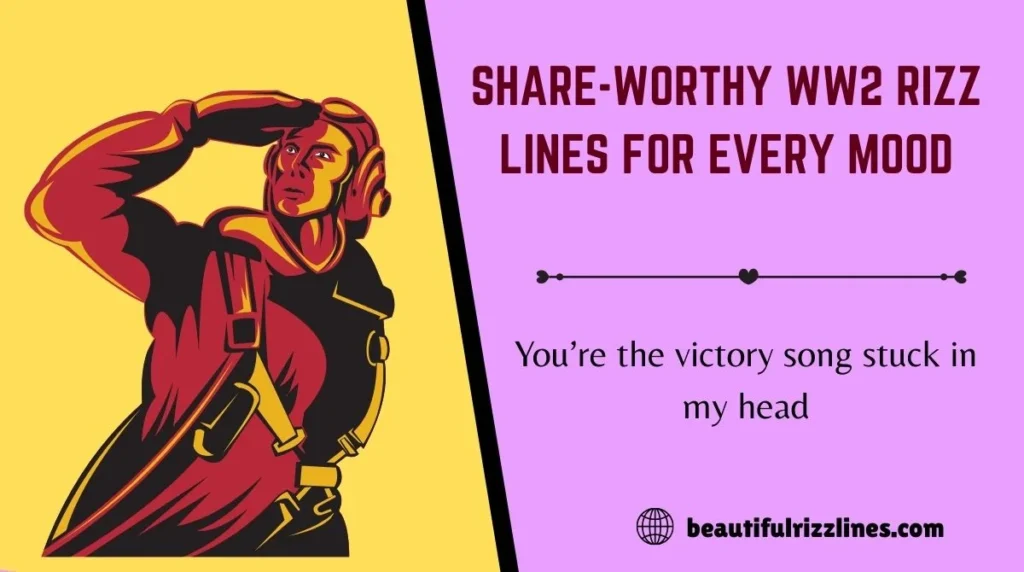 Share-Worthy WW2 Rizz Lines for Every Mood