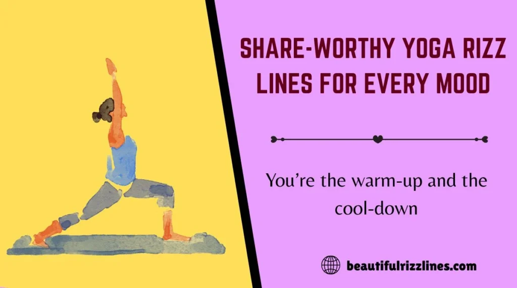 Share-Worthy Yoga Rizz Lines for Every Mood