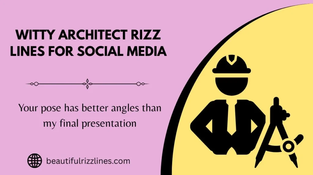 Witty Architect Rizz Lines for Social Media