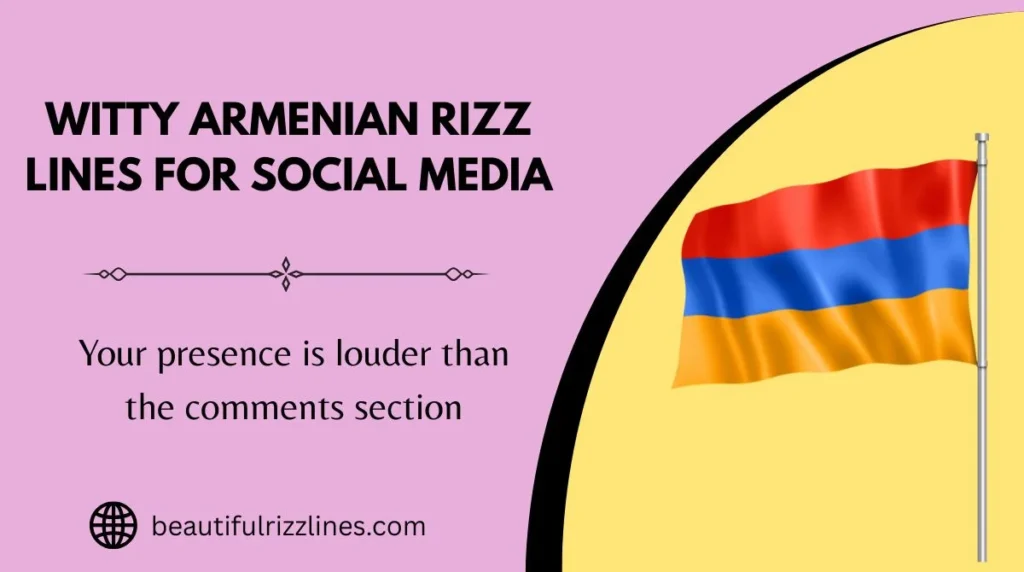 Witty Armenian Rizz Lines for Social Media