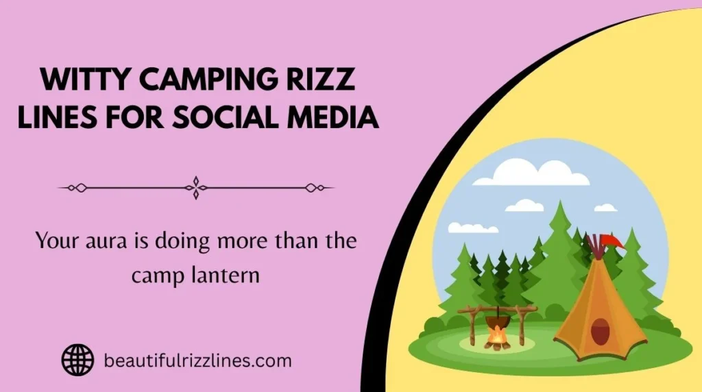 Witty Camping Rizz Lines for Social Media