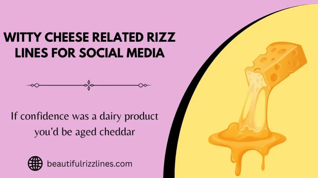 Witty Cheese Related Rizz Lines for Social Media