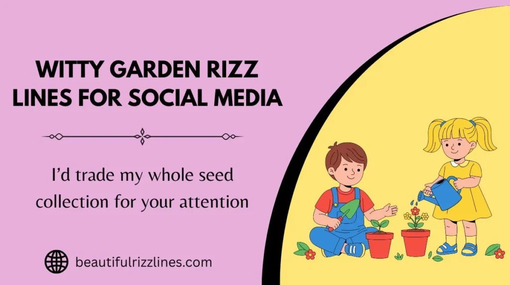 Witty Garden Rizz Lines for Social Media