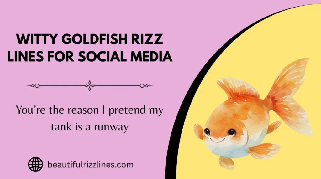 Witty Goldfish Rizz Lines for Social Media