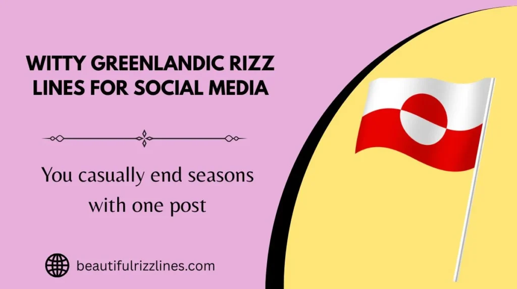 Witty Greenlandic Rizz Lines for Social Media