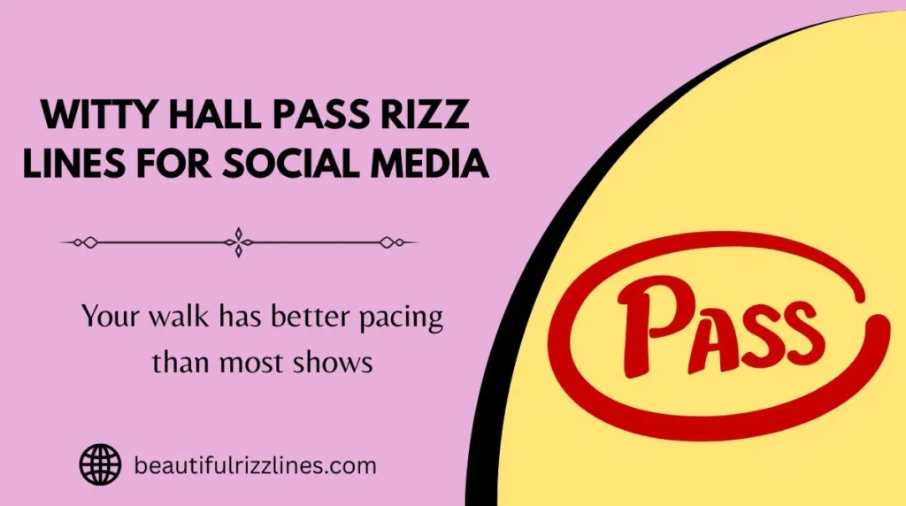 Witty Hall Pass Rizz Lines for Social Media