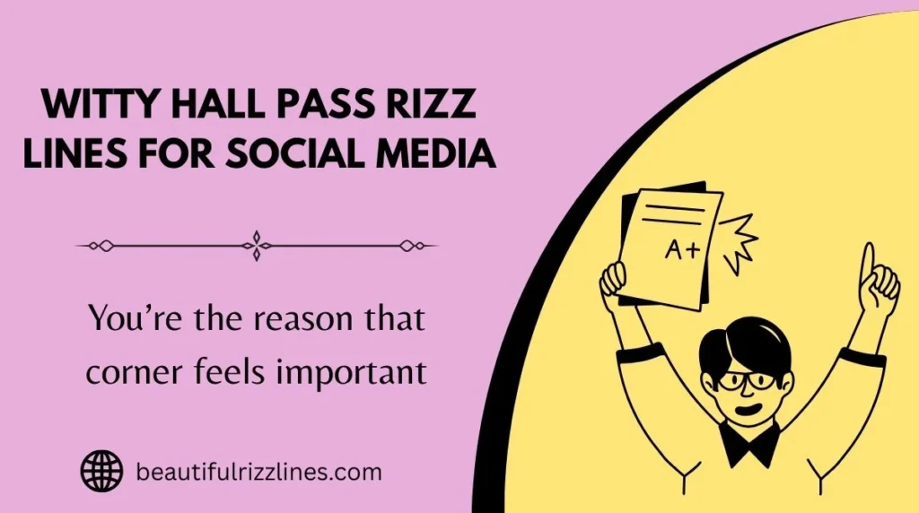 Witty Hall Pass Rizz Lines for Social Media