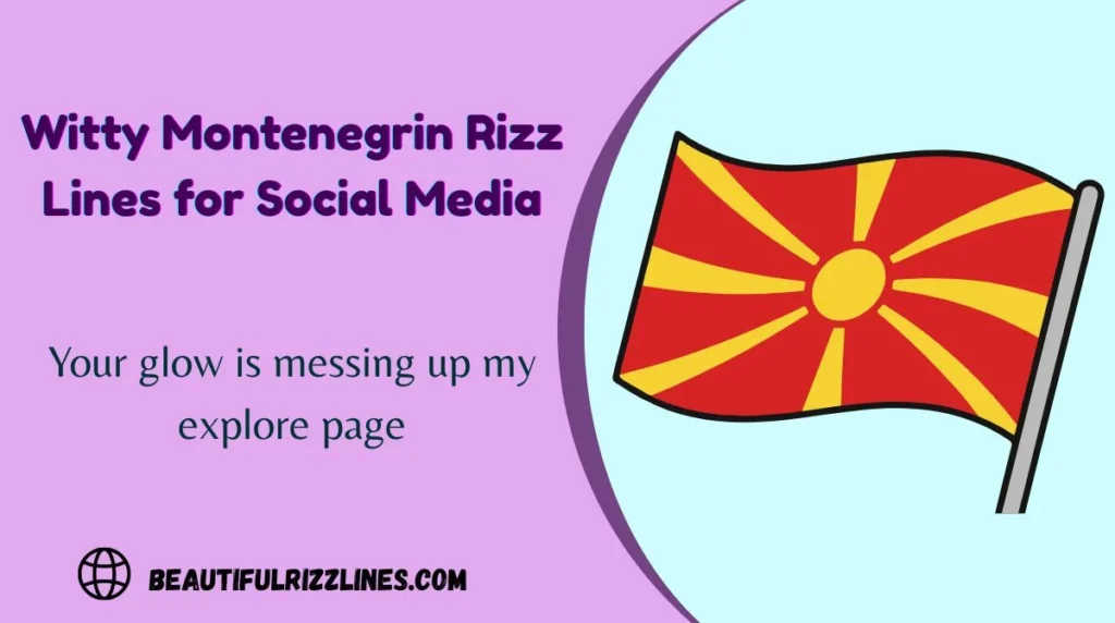 Witty Montenegrin Rizz Lines for Social Media