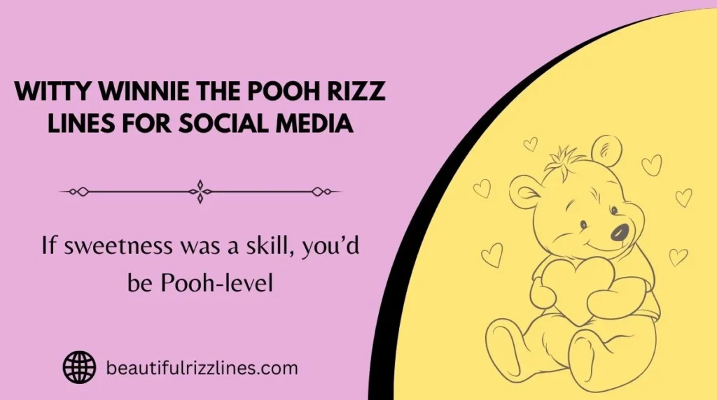 Witty Winnie the Pooh Rizz Lines for Social Media