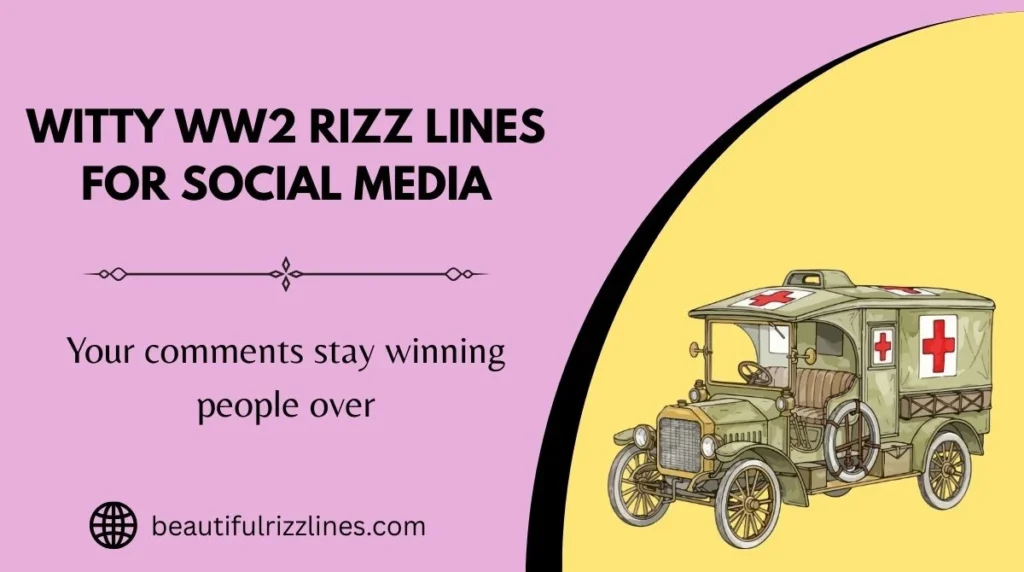 Witty WW2 Rizz Lines for Social Media